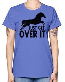 just get over it - horse -  Missy T-Shirt