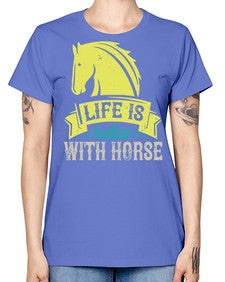 life is better with horse Style 29# - horse -  Missy T-Shirt