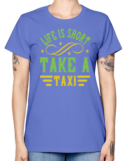 life is short take a taxi Style 1053# - Bus Driver -  Missy T-Shirt
