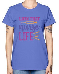 livin that nurse life Style 276# - nurse -  Missy T-Shirt