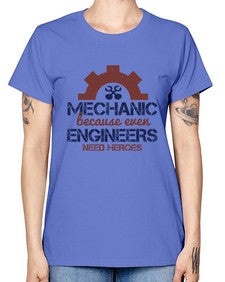 mechanic beacuse ever engineers need heroes Style 283# - engineer -  Missy T-Shirt