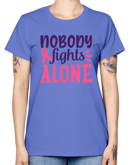 nobody fights alone Style 6# - breast cancer -  Missy T-Shirt
