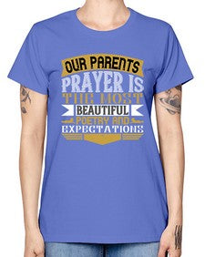 our parents prayer is the most beautiful poetry and expectations 511# - parents day -  Missy T-Shirt