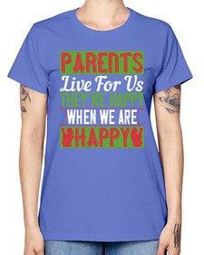 parents live for us theyre happy when we are happy 533# - parents day -  Missy T-Shirt