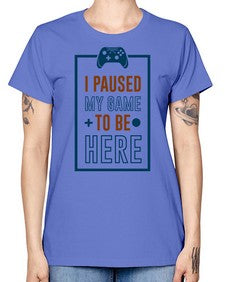 paused my game to hire 144# - video games -  Missy T-Shirt