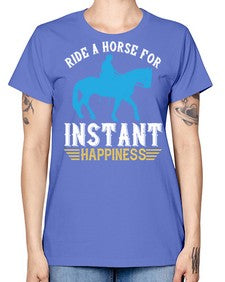 ride a horse for instant happiness Style 25# - horse -  Missy T-Shirt