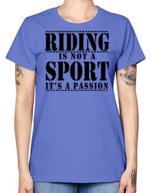 riding is not a sport its a passion - horse -  Missy T-Shirt