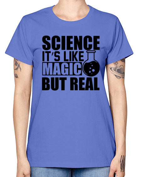 science it s like magic but real 84# - general science -  Missy T-Shirt