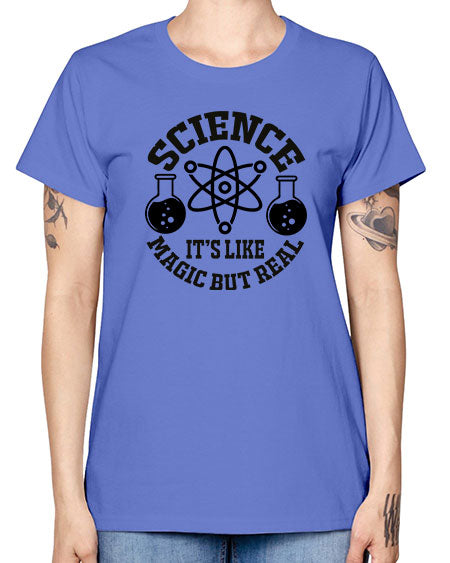 science it s like magic but real 85# - general science -  Missy T-Shirt