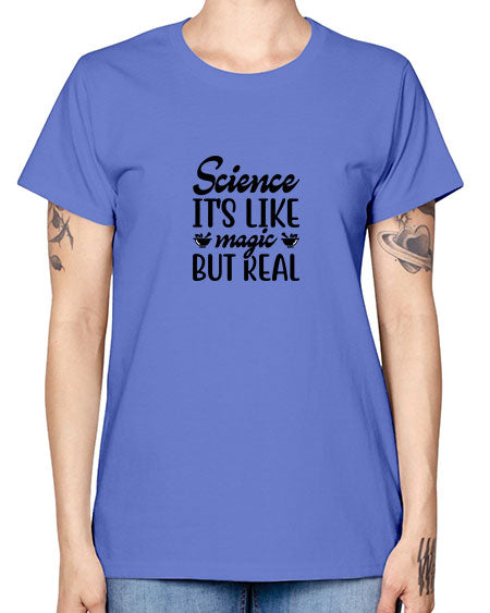 science its like magic but real 77# - general science -  Missy T-Shirt