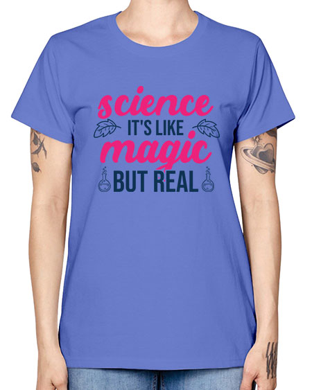 science its like magic but real 78# - general science -  Missy T-Shirt