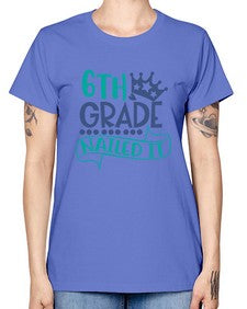 sixth grade nailed it 881# - sixth grade -  Missy T-Shirt