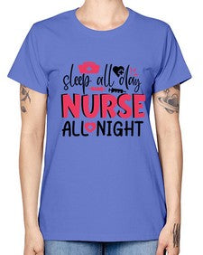 sleep all day nurse all night Style 1396# - nurse -  Missy T-Shirt