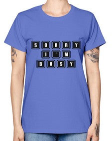sorry im bussy 150# - video games -  Missy T-Shirt