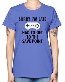 sorry im late had to get to the save point 151# - video games -  Missy T-Shirt