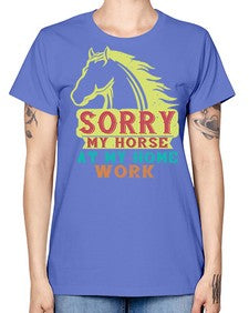sorry my horse at my home work Style 22# - horse -  Missy T-Shirt