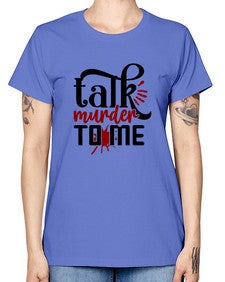 talk murder to me 1145# - true crime -  Missy T-Shirt