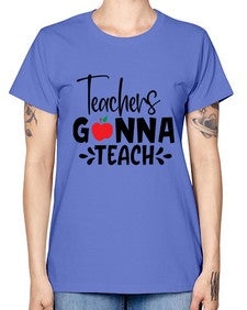 teachers gonna teach Style 394# - teacher -  Missy T-Shirt