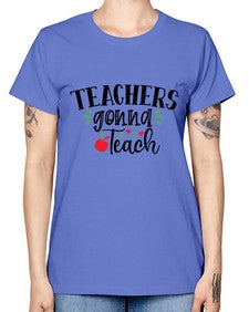teachers gonna teach Style 396# - teacher -  Missy T-Shirt