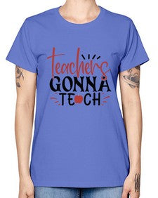 teachers gonna teach Style 398# - teacher -  Missy T-Shirt