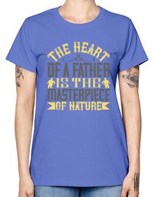 the heart of a father is the masterpiece of nature 590# - parents day -  Missy T-Shirt