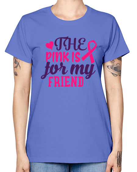 the pink is for my friend Style 2# - breast cancer -  Missy T-Shirt