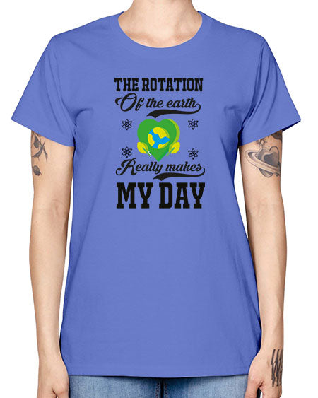 the rotation of the earth really makes my day 13# - nature -  Missy T-Shirt