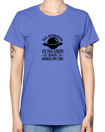 the rotation of the earth really makes my day 5# - nature -  Missy T-Shirt