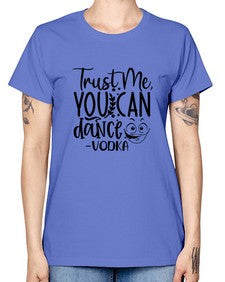 trust me you can dancevodka 103# - funny -  Missy T-Shirt