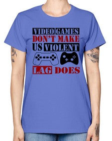 video games dont make us violent lag does 161# - video games -  Missy T-Shirt