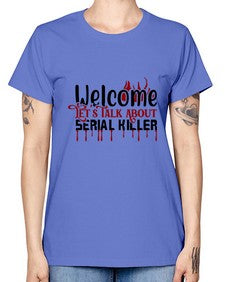 welcome lets talk about serial killer 1243# - true crime -  Missy T-Shirt