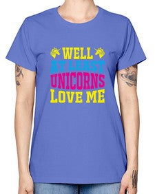 well at least unicorns love me 547# - unicorn -  Missy T-Shirt