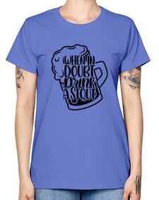 when in doubt drink a stout 1704# - beer -  Missy T-Shirt