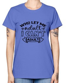 who left me adult cant adult 1247# - sarcastic -  Missy T-Shirt