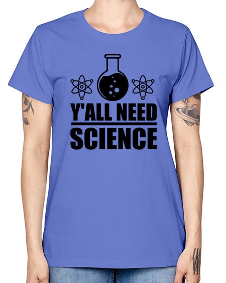 yall need science 8# - general science -  Missy T-Shirt