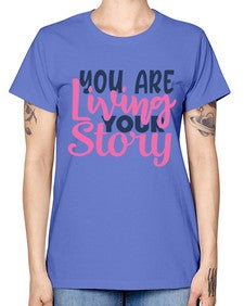 you are living your story Style 59# - motivation -  Missy T-Shirt