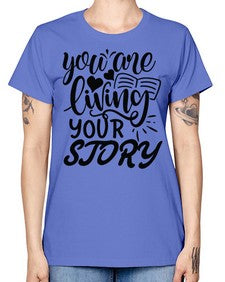 you are living your story Style 60# - motivation -  Missy T-Shirt
