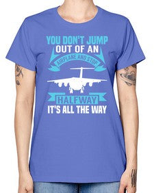 you dont jump out of an airplane and stop halfway  52# - airplane -  Missy T-Shirt