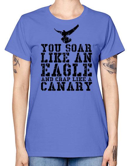 you soar like an eagle and crap like a canary 87# - birds -  Missy T-Shirt