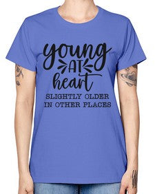 young at heart slightly older in other places 1271# - funny -  Missy T-Shirt