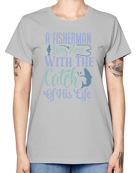 A Fisherman Lives Here With The Catch Of His Life 125# - shark-fish -  Missy T-Shirt