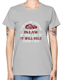 A car is like a motherinlaw  if you let it it will rule your life 49# - car -  Missy T-Shirt