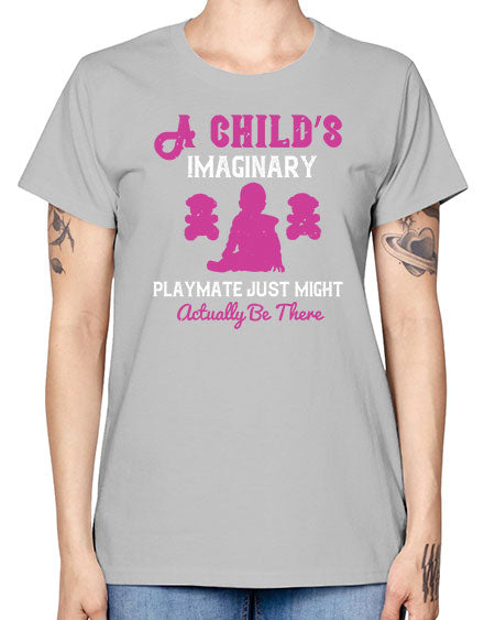 A child’s imaginary playmate just might actually be there Style 10# - kids -  Missy T-Shirt