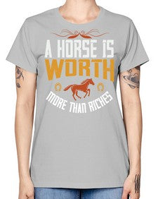 A horse is worth more than riches Style 45# - horse -  Missy T-Shirt