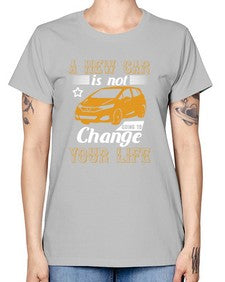 A new car is not going to change your life 50# - car -  Missy T-Shirt