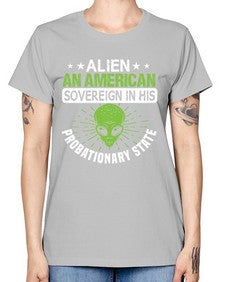 Alien an american sovergeign in his probationary state 14# - ufo -  Missy T-Shirt
