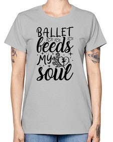 Ballet feeds my soul 73# - ballet -  Missy T-Shirt