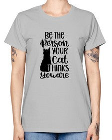 Be The Person Your Cat Style 78# - cats -  Missy T-Shirt
