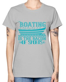 Boating is the Bacon of sports 5# - boats -  Missy T-Shirt