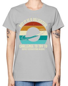 But it is a delightful challenge to try 37# - ufo -  Missy T-Shirt